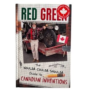 Red Green The Woulda Coulda Shoulda Guide To Canadian Inventions Hardcover Book